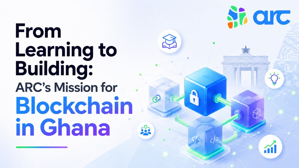 From Learning to Building: ARC's Mission for Blockchain in Ghana